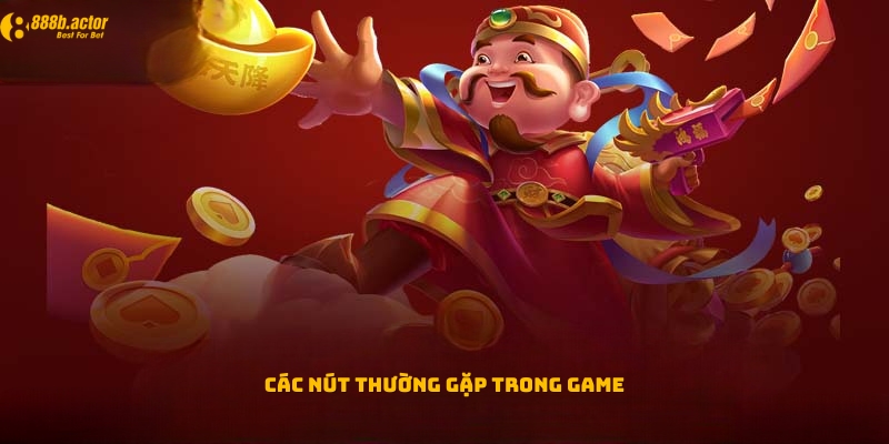 Các nút thường gặp trong game nổ hũ đổi thưởng