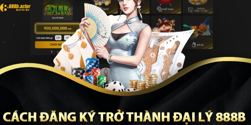 Hướng dẫn cách đăng ký trở thành đại lý 888b