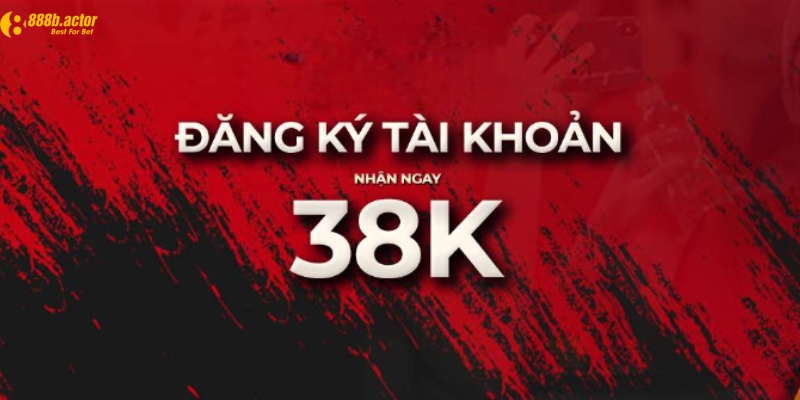 Đăng ký nhận 38K