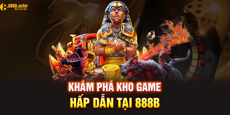 Giới thiệu 888b kho game đẳng cấp và đa dạng