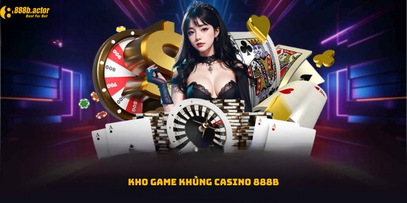 Khám phá kho game khủng tại Casino 888b