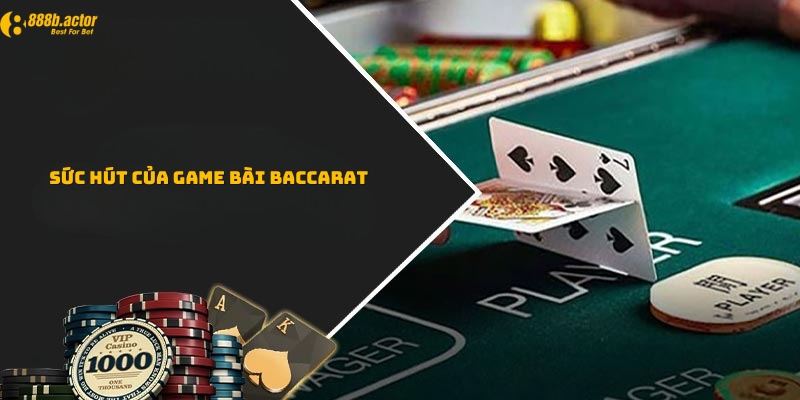 Ưu điểm tạo nên sức hút của Baccarat