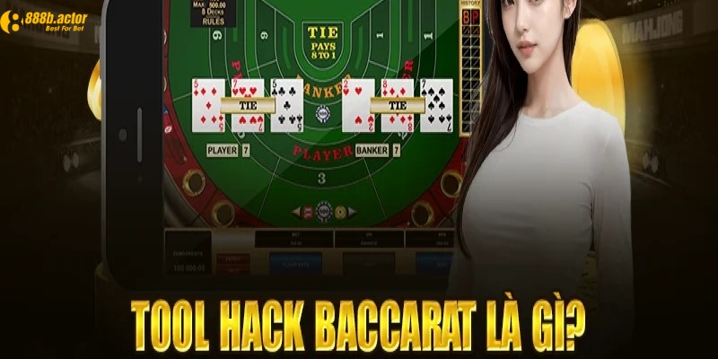 Tìm hiểu khái niệm tool hack Baccarat là gì?