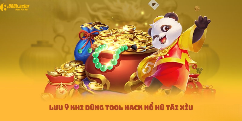 Những lưu ý khi dùng tool hack nổ hũ tài xỉu