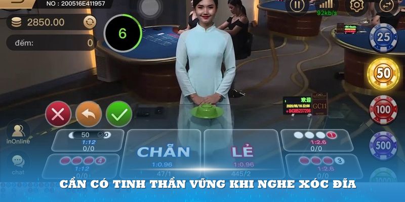 Cần có tinh thần vững khi nghe Xóc đĩa