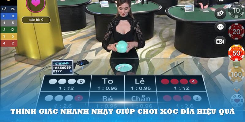 Thính giác nhanh nhạy sẽ giúp chơi Xóc đĩa hiệu quả